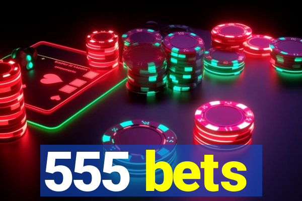 555 bets